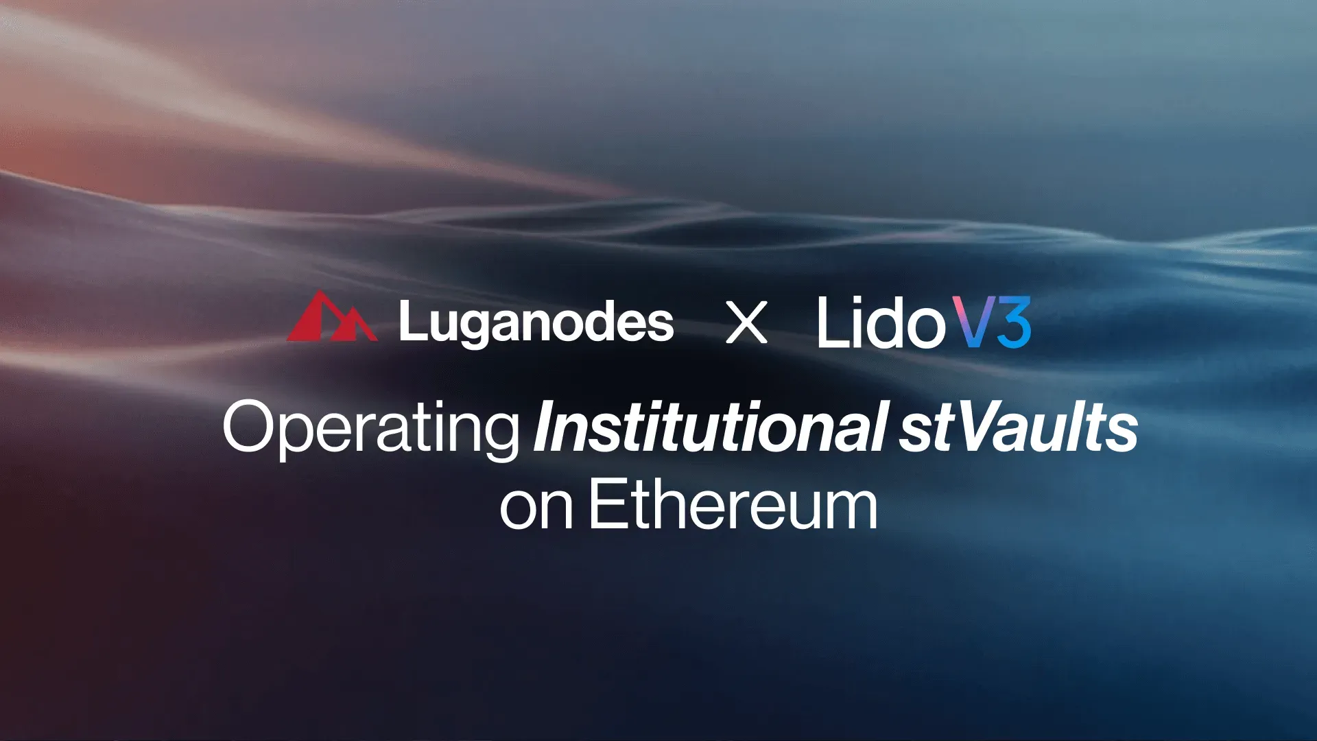 Luganodes x Lido V3: Operating Institutional stVaults on Ethereum