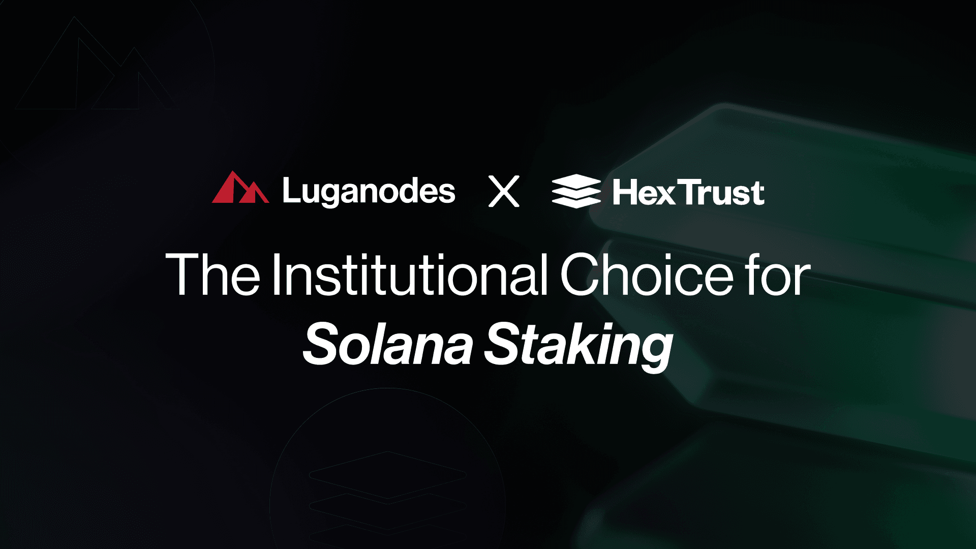 Hex Trust and Luganodes: The Institutional Choice for Solana Staking