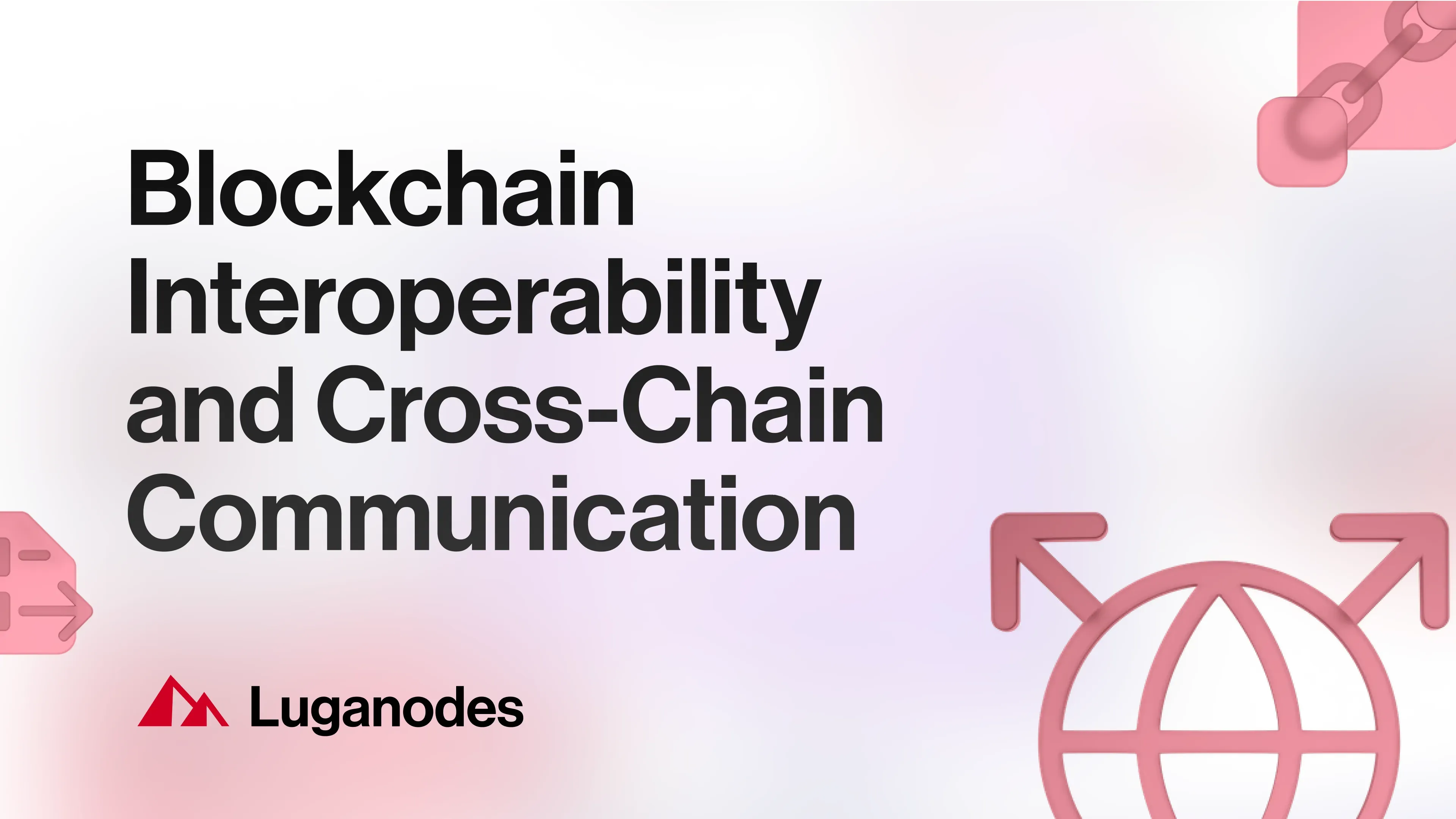 Luganodes | Blockchain Interoperability: Challenges And Opportunities ...